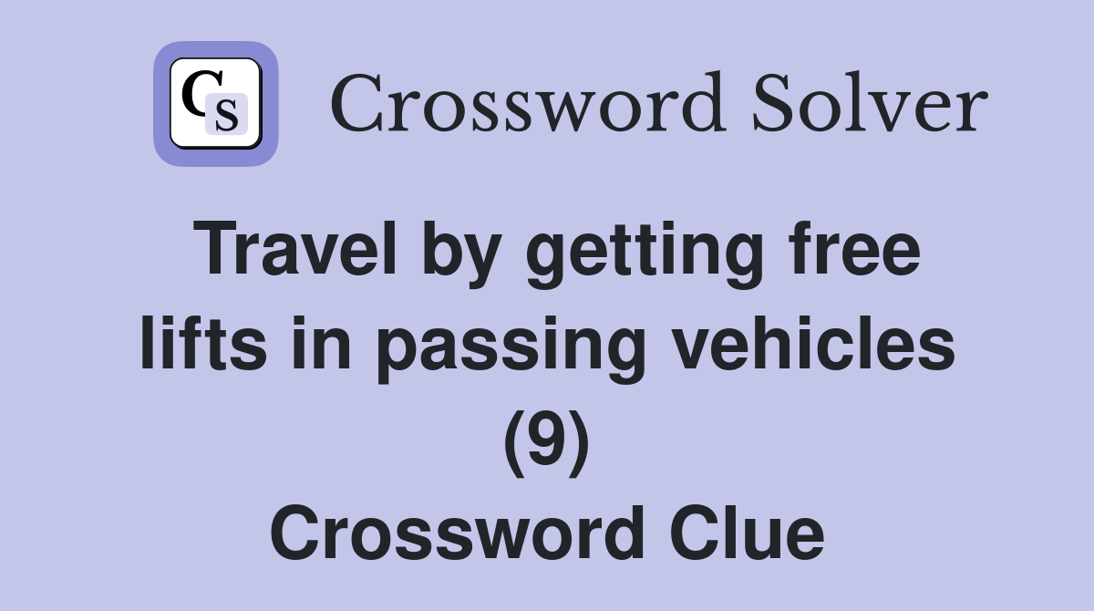 Travel by getting free lifts in passing vehicles (9) Crossword Clue